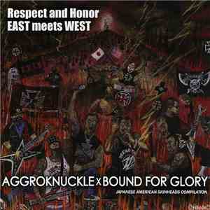 Aggroknuckle X Bound For Glory - Respect And Honor East Meets West (Japanese American Skinheads Compilation) download free