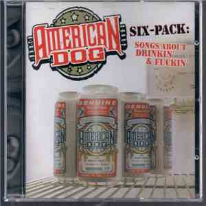 American Dog - Six Pack (Songs About Drinkin' And Fuckin') download free