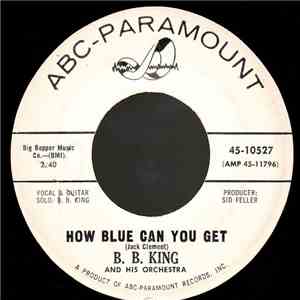 B.B. King And His Orchestra - How Blue Can You Get / Please Accept My Love download free
