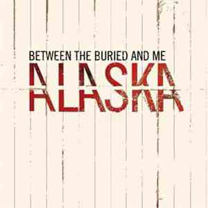 Between The Buried And Me - Alaska download free