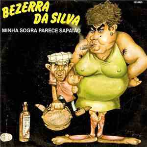 Bezerra Da Silva - Minha Sogra Parece Sapatão / Aqueles Morros download free