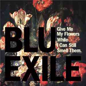 Blu & Exile - Give Me My Flowers While I Can Still Smell Them download free