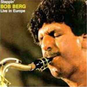 Bob Berg - Steppin' Live In Europe download free