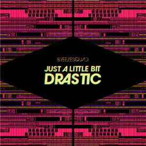 Breezesquad - Just A Little Bit Drastic download free