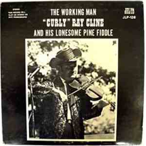 "Curly" Ray Cline And His Lonesome Pine Fiddle - The Working Man download free