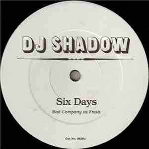 DJ Shadow - Six Days (Bad Company Vs. Fresh) download free