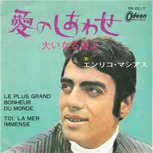 Enrico Macias - Le Plus Grand Bonheur Du Monde / Toi, La Mer Immense download free