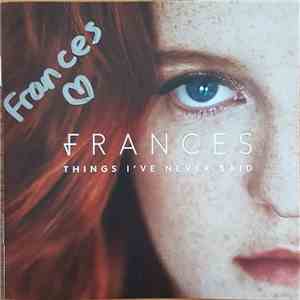 Frances  - Things I've Never Said download free