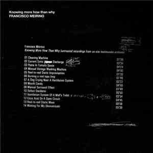 Francisco Meirino - Knowing More How Than Why (Untreated Recordings From On-Site Testimonials Archives download free