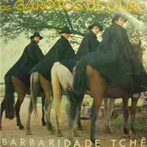 Garotos De Ouro - Barbaridade Tchê download free