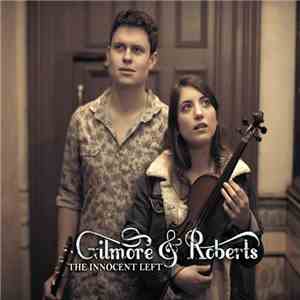 Gilmore & Roberts - The Innocent Left download free