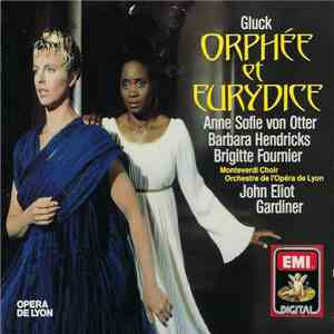 Gluck - Anne Sofie Von Otter, Barbara Hendricks, Brigitte Fournier / Monteverdi Choir, Orchestre De L'Opéra De Lyon, John Eliot Gardiner - Orphée Et Eurydice download free