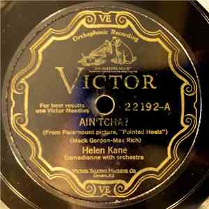 Helen Kane - Ain'tcha? / I Have To Have You download free