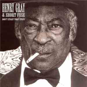Henry Gray - Don't Start That Stuff download free