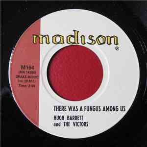 Hugh Barrett & The Victors - There Was A Fungus Among Us / Got The Bull By The Horns download free