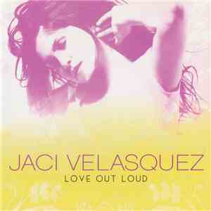 Jaci Velasquez - Love Out Loud download free