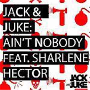 Jack & Juke - Ain't Nobody download free