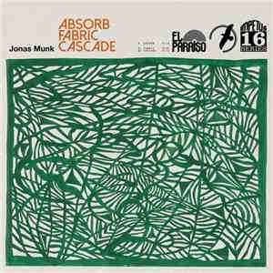 Jonas Munk - Absorb / Fabric / Cascade download free