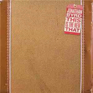 Jonathan Byrd - This Is The New That download free