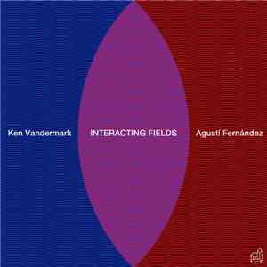 Ken Vandermark + Agustí Fernández - Interacting Fields download free