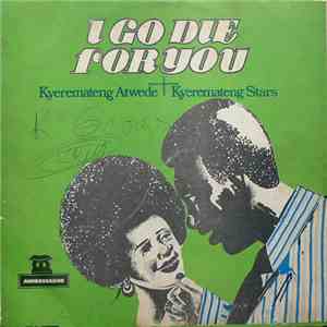 Kyeremateng Atwede + Kyeremateng Stars - I Go Die For You download free