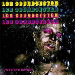 LCD Soundsystem - Bye Bye Bayou download free