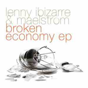 Lenny Ibizarre & Maelstrom  - Broken Economy Ep download free