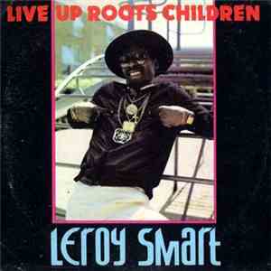 Leroy Smart - Live Up Roots Children download free