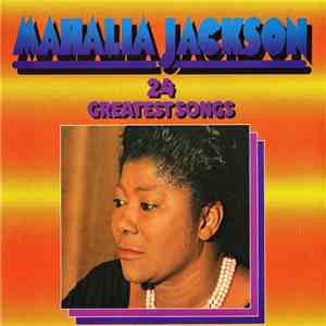 Mahalia Jackson - 24 Greatest Songs download free