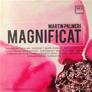 Martin Palmeri, Aleksandra Turalska, Agata Schmidt, Mario Stefano Pietrodarchi, Astrolabium Choir, Capella Bydgostiensis Chamber Orchestra, Kinga Litowska - Magnificat download free