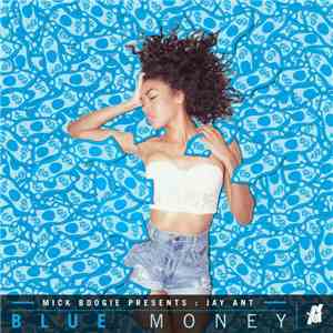 Mick Boogie Presents: Jay Ant - Blue Money download free