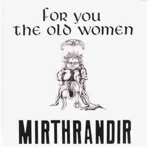 Mirthrandir - For You The Old Women download free