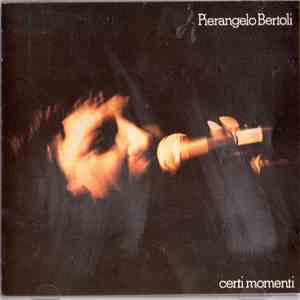 Pierangelo Bertoli - Certi Momenti download free