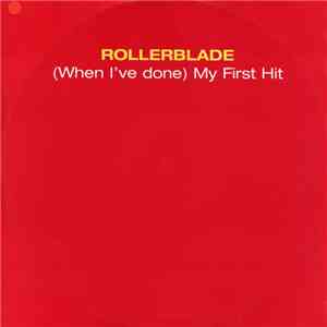 Rollerblade - (When I've Done) My First Hit download free