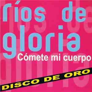Ríos De Gloria - Cómete Mi Cuerpo download free