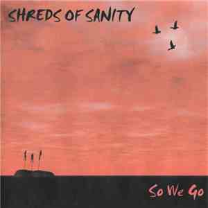 Shreds Of Sanity - So We Go download free