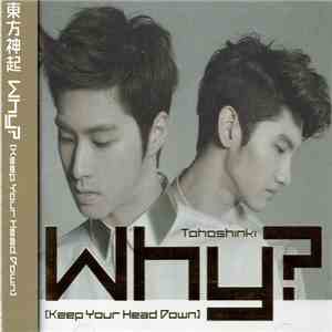 Tohoshinki - Why? (Keep Your Head Down) download free