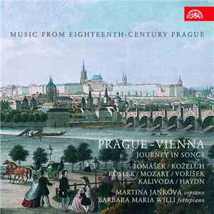 Tomášek / Koželuh / Rösler / Mozart / Voříšek / Kalivoda / Haydn, Martina Jankova, Barbara Maria Willi - Prague - Vienna (Journey In Songs) download free