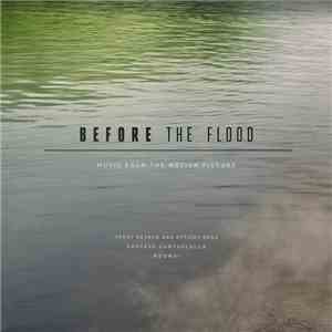 Trent Reznor & Atticus Ross, Gustavo Santaolalla, Mogwai - Before The Flood download free