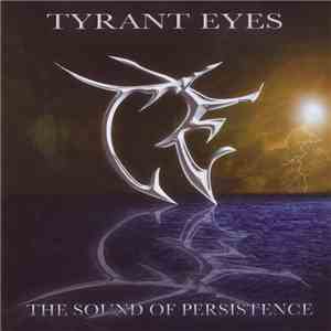 Tyrant Eyes - The Sound Of Persistance download free