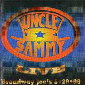 Uncle Sammy - Live: Broadway Joe's 5/29/99 download free