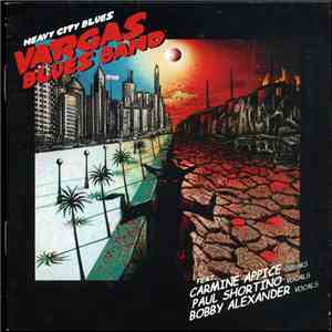 Vargas Blues Band Feat. Carmine Appice, Paul Shortino, Bobby Alexander - Heavy City Blues download free
