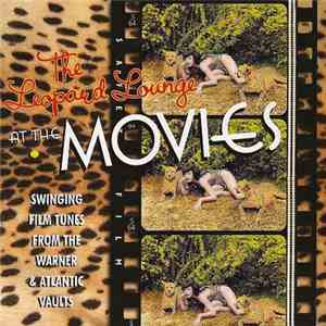 Various - The Leopard Lounge At The Movies - Swinging Film Tunes From The Atlantic & Warner Vaults download free