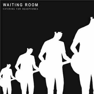 Waiting Room  - Catering For Headphones download free