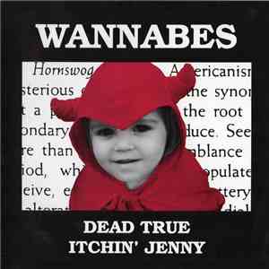 Wannabes - Dead True / Itchin' Jenny download free