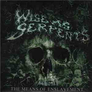 Wise As Serpents - The Means Of Enslavement download free